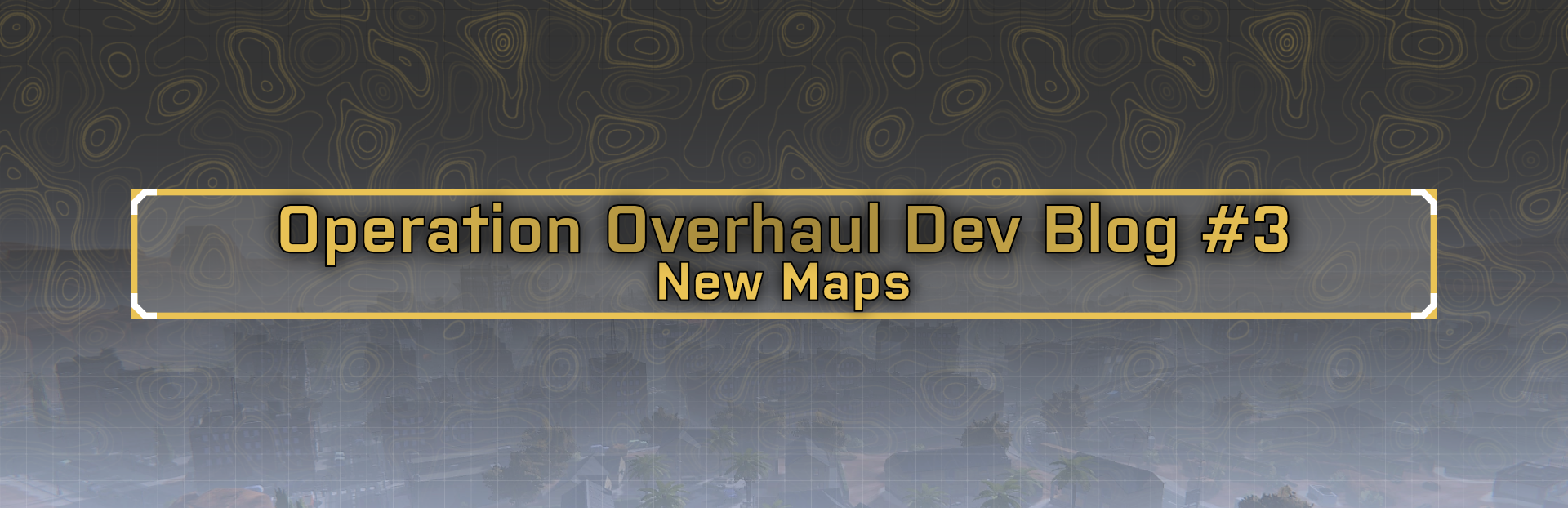 Operation Overhaul Dev Blog #3: New maps